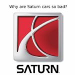 7 Reasons Why Saturn Cars Are Considered So Bad