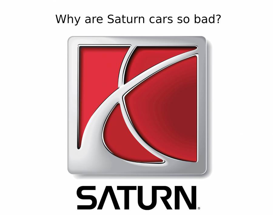 Why are Saturn cars so bad