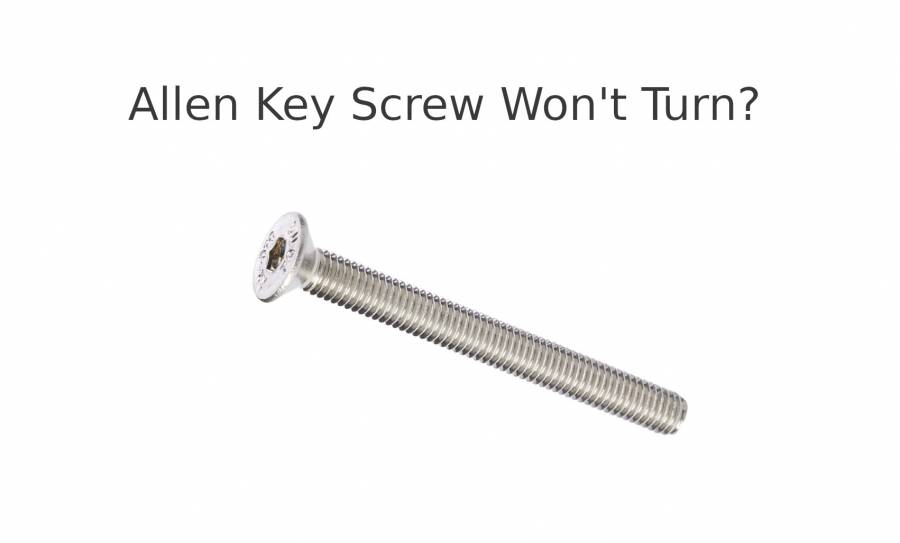 Allen Key Screw Won't Turn Causes & Solutions